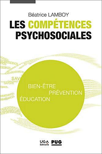 Les compétences psychosociales: Bien-être, prévention, éducation -  Béatrice LAMBOY (2021)