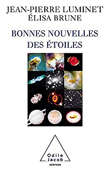 Bonnes nouvelles des étoiles -  Jean-Pierre Luminet, Élisa Brune - (2009)