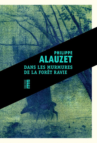 Dans les murmures de la forêt ravie - Philippe Alauzet (2023)