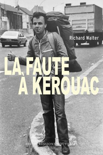 La faute à Kerouac - Richard Walter (2023)