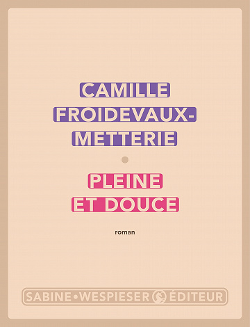 Pleine et douce - Camille Froidevaux-Metterie (2023)