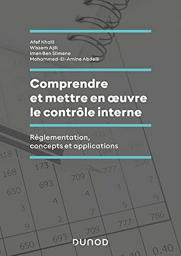 Comprendre et mettre en oeuvre le contrôle interne : Réglementation, concepts et applications - Afef Khalil (2022)
