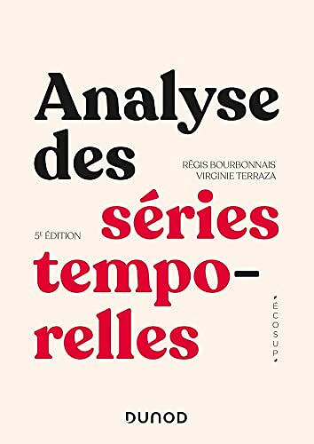 Analyse des séries temporelles, 5e édition : Applications à l'économie et à la gestion - Cours et exercices corrigés -  Régis Bourbonnais (2022)