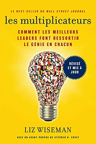 Les Multiplicateurs: Comment les meilleurs leaders font ressortir le génie en chacun - Liz Wiseman (2022)