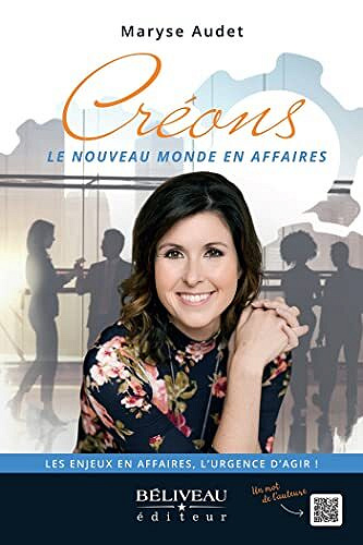 Créons le nouveau monde en affaires: Les enjeux en affaires, l’urgence d’agir -  Maryse Audet (2022)