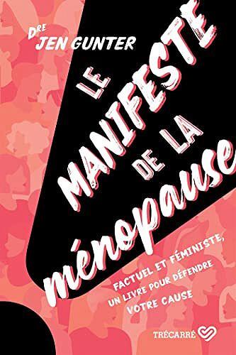 Le Manifeste de la ménopause: Factuel et féministe, un livre pour défendre votre cause - Jen Gunter (2022)