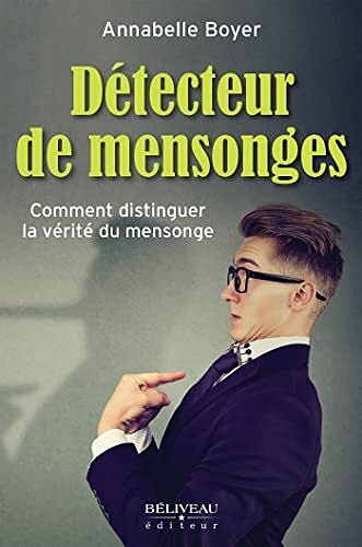 Détecteur de mensonges: Comment distinguer la vérité du mensonge - Annabelle Boyer (2022)
