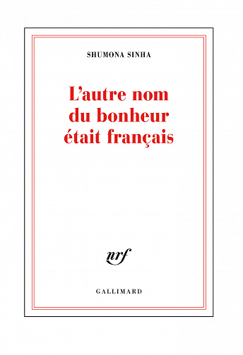 Shumona Sinha - L'autre nom du bonheur était français (2022)