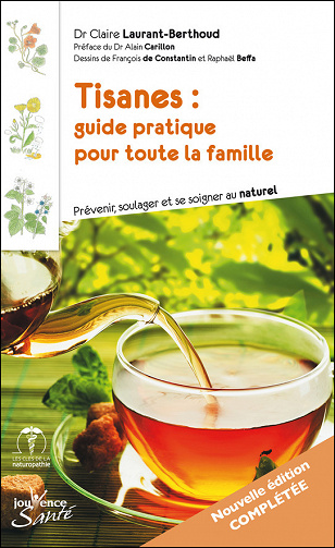 Claire Laurant-Berthoud - Tisanes : guide pratique pour toute la famille