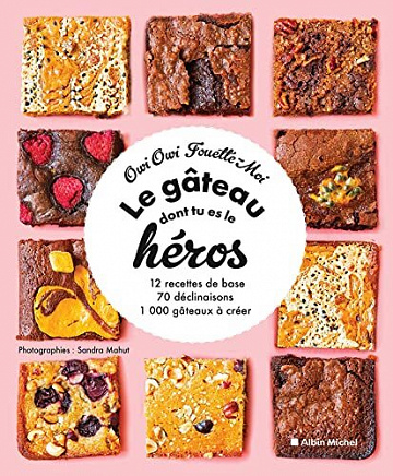 Le Gâteau dont tu es le héros: 12 recettes de base, 70 déclinaisons, 1 000 gâteaux à créer - Owi Ow (2022)