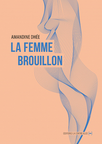Amandine Dhée - La femme brouillon
