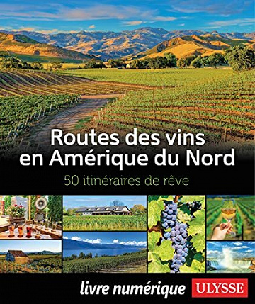 Routes des vins en Amérique du Nord - 50 itinéraires de rêve - Collectif (2022)