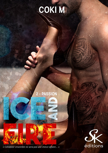 Ice and fire, Tome 2 : Passion - Coki M (2022)