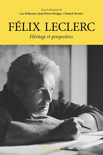 Jean-Pierre Sévigny, Danick Trottier, Luc Bellemare - Félix Leclerc: Héritage et perspectives