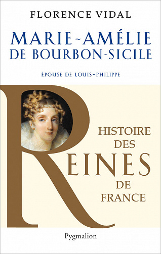 Florence Vidal - Marie-Amélie de Bourbon-Sicile. Épouse de Louis-Philippe