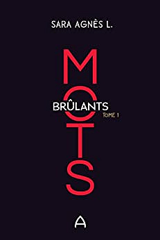 Mots brûlants T.1 - Sara Agnès L. (2022)