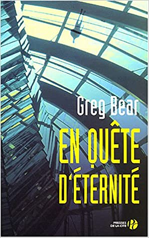En quête d'éternité - Greg Bear (2004)
