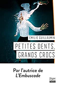 Petites dents, grands crocs - Emilie Guillaumi (2023)