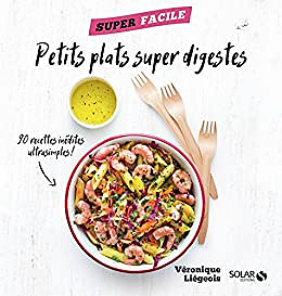 Petits plats super digestes - superfacile - Véronique Liégeois (2016)