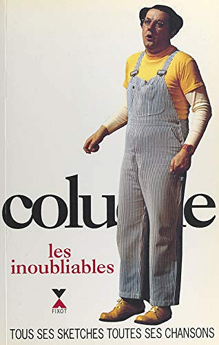 Coluche, les inoubliables: Tous ses sketches, toutes ses chansons - (1992)