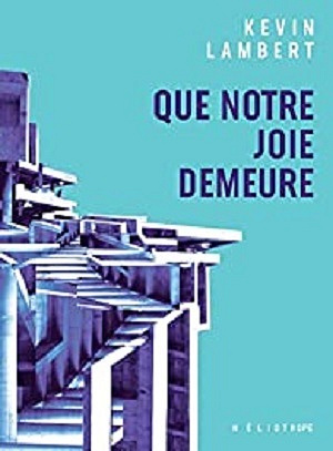 Que Notre Joie Demeure - Kevin Lambert (2022)