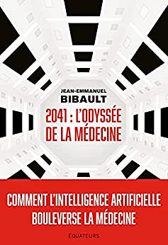 2041, Odyssée de la médecine: Comment l’intelligence artificielle bouleverse la médecine - Jean-Emmanuel Bibault (2023)