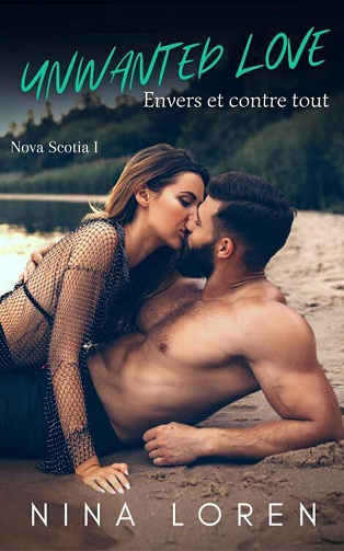 Nova Scotia, Tome 1 : Unwanted Love Envers et contre tout - Nina Loren (2023)