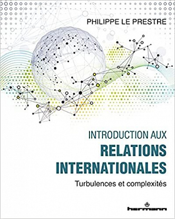Introduction aux relations internationales: Turbulences et complexités - Philippe Le Prestre (2022)