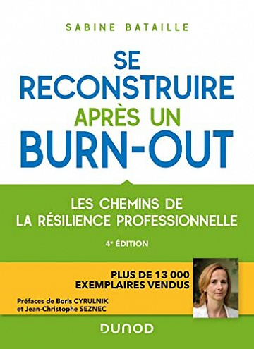 Se reconstruire après un burn-out, 4e édition : Les chemins de la résilience professionnelle - Sabine Bataille (2022)