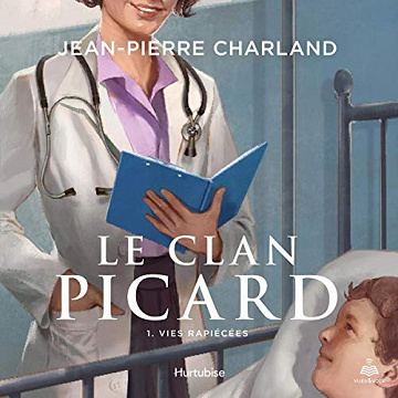 Le clan Picard tome 1. Vies rapiécées - Jean-Pierre Charland (2019)