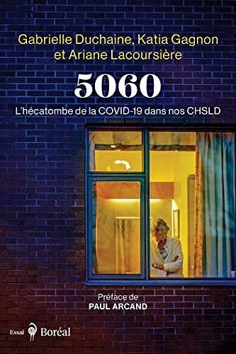 5060: L’hécatombe de la COVID-19 dans nos CHSLD - Gabrielle Duchaine (2022)