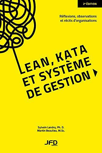 Lean, kata et système de gestion: Réflexions, observations et récits d'organisations, 2e Edition - Sylvain Landry (2021)