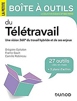 La petite boîte à outils du télétravail: Une vision 360° du travail hybride et de ses enjeux - Grégoire Epitalon (2021