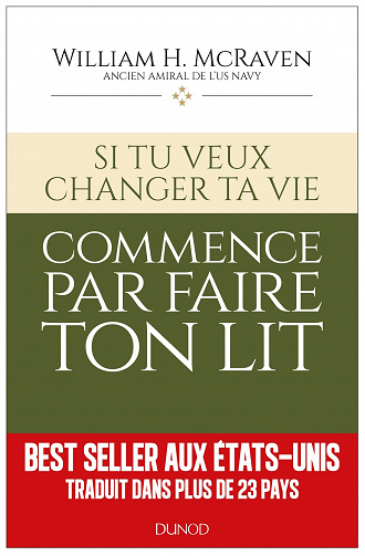 Si tu veux changer ta vie... commence par faire ton lit - William H. McRaven