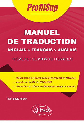 Manuel de traduction Anglais > français > anglais: Thèmes et versions littéraires. Classes préparatoires et universités - Alain-Louis Robert (2022)
