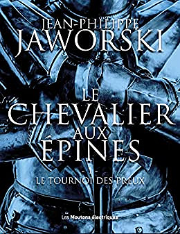 Le tournoi des preux: Le Chevalier aux épines, T1 - Jean-Philippe Jaworski (2023)