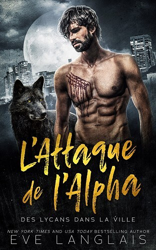 Eve Langlais - L’Attaque de l’Alpha (Des Lycans dans la Ville t. 1) (2023)