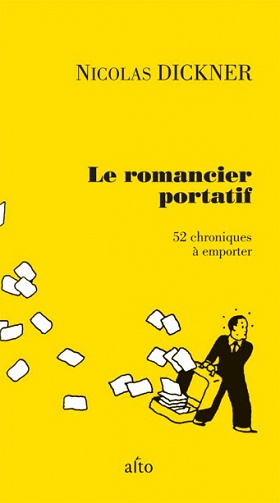 Nicolas Dickner - Le romancier portatif: 52 chroniques à emporter