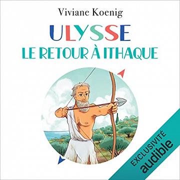 Ulysse, le retour à Ithaque - Viviane Koenig (2022)