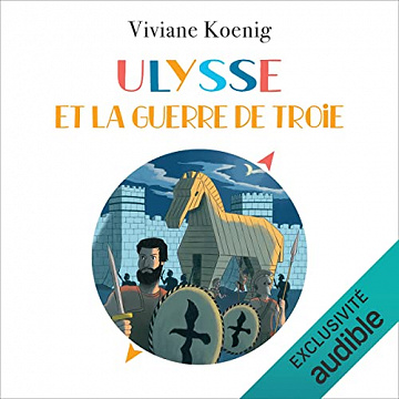 Ulysse et la guerre de Troie - Viviane Koenig (2022)