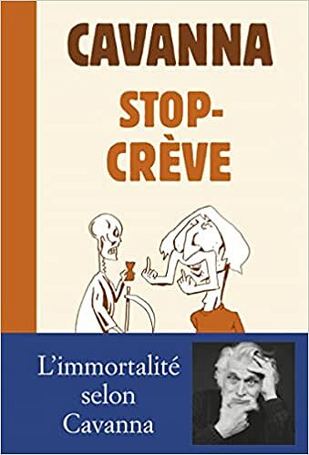 Stop-Crève: Suivi de C'est pas fini ! - François Cavanna (2023)