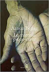 Azouz Begag - Le Marteau pique-coeur