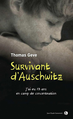 Thomas Geve - Survivant d'Auschwitz: J'ai eu 13 ans en camp de concentration