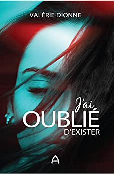 J'ai oublié d'exister - Valérie Dionne (2023)