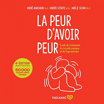 La peur d'avoir peur: guide de traitement du trouble panique et de l'agoraphobie - André Marchand (2020)
