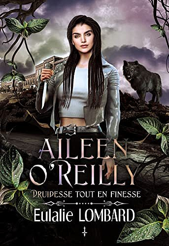 Eulalie Lombard - Aileen O'Reilly 1: Druidesse tout en finesse (2023)