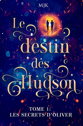 Mjk - Le destin des Hudson: Les secrets d'Oliver (2023)