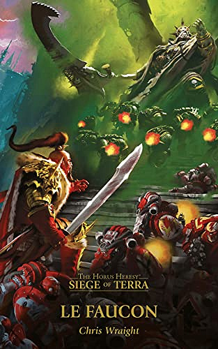 Le Faucon (The Horus Heresy: Siege of Terra t. 6) Chris Wraight (2021)