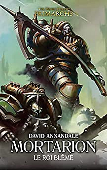 Mortarion : Le Roi Blême (The Horus Heresy Primarchs t. 15) David Annandale (2022)