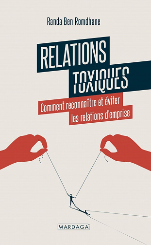 Relations toxiques: Comment reconnaître et éviter les relations d'emprise - Randa Ben Romdhane (2020)